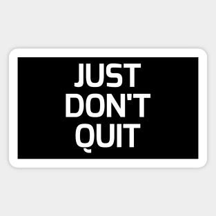 Just don't quit Magnet